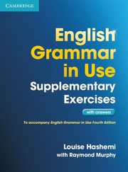 English Grammar in Use Supplementary Exercises with answers, Hashemi Louise, Murphy Raymond