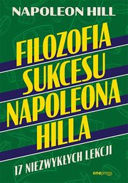 Filozofia sukcesu Napoleona Hilla 17 niezwykych lekcji, Hill Napoleon