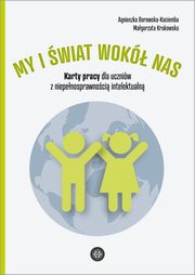 My i wiat wok nas Karty pracy dla uczniw z niepenosprawnoci intelektualn, Borowska-Kociemba Agnieszka,Krukowska Magorzata