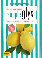 Dieta z sukcesem SIMPLE GLYX. Przyjazny indeks glikemiczny, Grillparzer Marion
