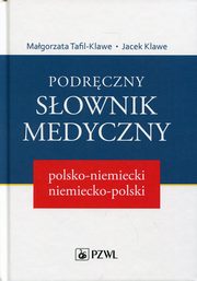 ksiazka tytu: Podrczny sownik medyczny polsko-niemiecki, niemiecko-polski autor: Tafil-Klawe Magorzata, Klawe Jacek