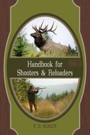 Handbook for Shooters and Reloaders, Ackley Parker O