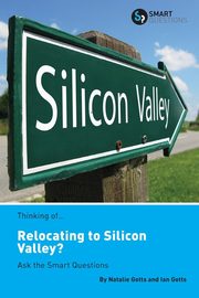 Thinking of... Relocating to Silicon Valley? Ask the Smart Questions, Gotts Natalie