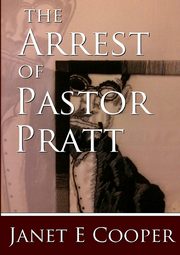 The Arrest of Pastor Pratt, Cooper Janet E