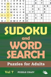 Sudoku and Word Search Puzzles for Adults Vol 7, Puzzle Crazy