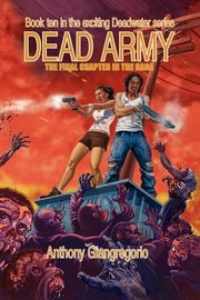 Dead Army (Deadwater Series Book 10), Giangregorio Anthony