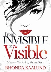 From Invisible to Visible, Kaalund Rhonda