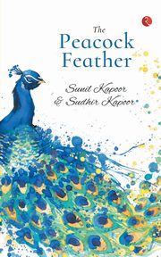 THE PEACOCK FEATHER, Sunil Kapoor and