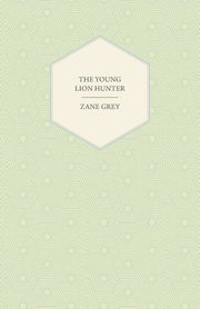 The Young Lion Hunter, Grey Zane