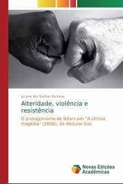 Alteridade, viol?ncia e resist?ncia, dos Santos Santana Jaciane