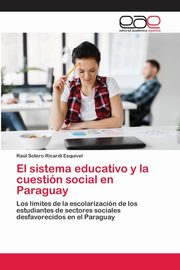 El sistema educativo y la cuestin social en Paraguay, Ricardi Esquivel Ral Sotero