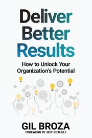 Deliver Better Results, Broza Gil
