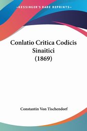 Conlatio Critica Codicis Sinaitici (1869), Tischendorf Constantin Von