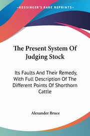 The Present System Of Judging Stock, Bruce Alexander