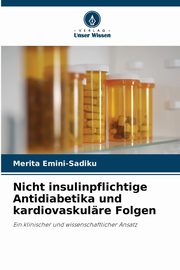Nicht insulinpflichtige Antidiabetika und kardiovaskulre Folgen, Emini-Sadiku Merita