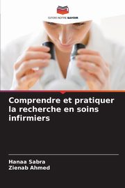 Comprendre et pratiquer la recherche en soins infirmiers, Sabra Hanaa