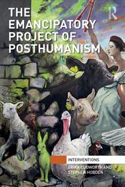 The Emancipatory Project of Posthumanism, Cudworth Erika