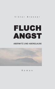 Fluchangst, Brenner Viktor