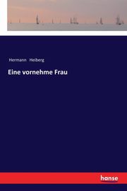 Eine vornehme Frau, Heiberg Hermann