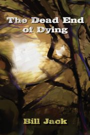 The Dead End of Dying, Jack Bill
