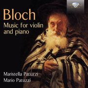 ksiazka tytu: BLOCH: MUSIC FOR VIOLIN AND PIANO autor: MARISTELLA PATUZZI / MARIO PATUZZI