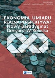 Ekonomia umiaru - realna perspektywa?, Pach Janina, Kowalska Katarzyna, Szyja Paulina