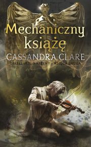 Mechaniczny ksi Diabelskie maszyny Tom 2, Clare Cassandra
