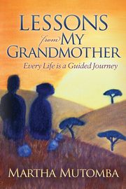 Lessons From My Grandmother, Mutomba Martha