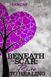 ksiazka tytu: Beneath the Scar autor: Brown Dr. Samone