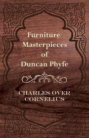 Furniture Masterpieces Of Duncan Phyfe, Cornelius Charles Over