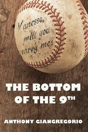 The Bottom of the 9th, Giangregorio Anthony