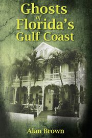 Ghosts of Florida's Gulf Coast, Brown Alan