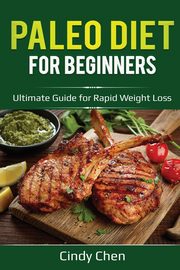 Paleo Diet for Beginners, Chen Cindy