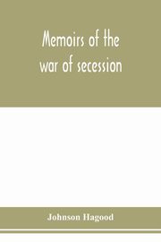 Memoirs of the war of secession, Hagood Johnson