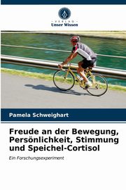 Freude an der Bewegung, Persnlichkeit, Stimmung und Speichel-Cortisol, Schweighart Pamela