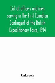 List of officers and men serving in the First Canadian Contingent of the British Expeditionary Force, 1914, Unknown