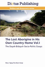 ksiazka tytu: The Lost Aborigine in His Own Country Home Vol.I autor: Ngog (Teo Boon Seng) Musa