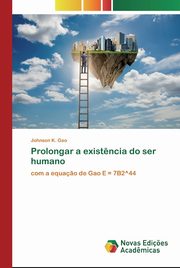 ksiazka tytu: Prolongar a exist?ncia do ser humano autor: K. Gao Johnson