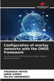 Configuration of overlay networks with the ONOS framework, HOYOS FREDERICK