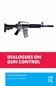 Dialogues on Gun Control, DeGrazia David