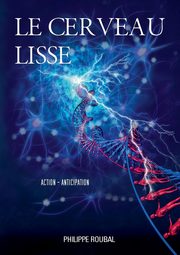 Le cerveau lisse, Roubal Philippe