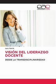 VISIN DEL LIDERAZGO DOCENTE, Garcia Lucy