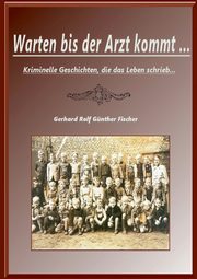Warten bis der Artz kommt..., Fischer Gerhard Rolf Gnther