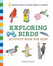 Exploring Birds Activity Book for Kids, Rivers Kristine
