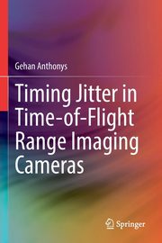 Timing Jitter in Time-of-Flight Range Imaging Cameras, Anthonys Gehan
