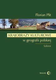 ksiazka tytu: Krajobrazy kulturowe w geografii polskiej autor: Plit Florian