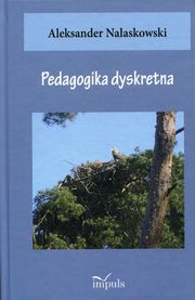 ksiazka tytu: Pedagogika dyskretna autor: Nalaskowski Aleksander