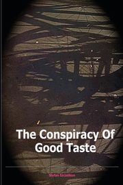 ksiazka tytu: The Conspiracy of Good Taste autor: Szczelkun Stefan