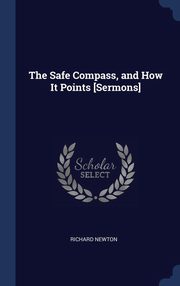 ksiazka tytu: The Safe Compass, and How It Points [Sermons] autor: Newton Richard