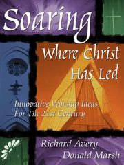 SOARING WHERE CHRIST HAS LED, AVERY RICHARD